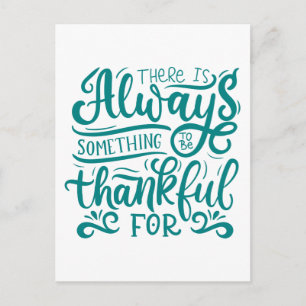 There Is Always Something To Be Thankful For Postcard