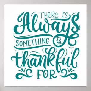 There Is Always Something To Be Thankful For Poster
