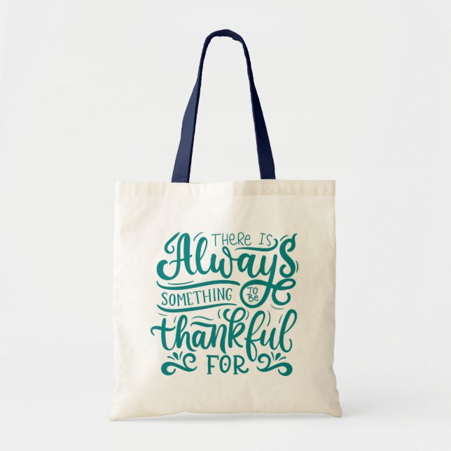 There Is Always Something To Be Thankful For Tote Bag (Front)