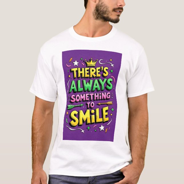 There Is Always Something to Smile t shirt (Front)