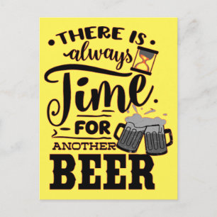 THERE IS ALWAYS TIME FOR ANOTHER BEER FUN BEER  T- POSTCARD