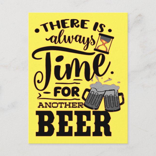 THERE IS ALWAYS TIME FOR ANOTHER BEER FUN BEER  T- POSTCARD (Front)