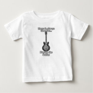 There is always time for playing the guitar. B&W Baby T-Shirt