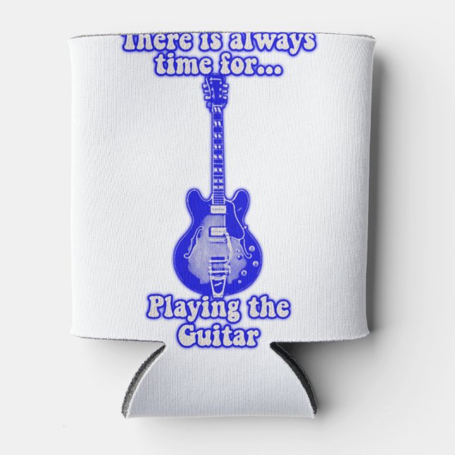 There is always time for playing the guitar. blue can cooler (Front)