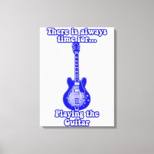 There is always time for playing the guitar. blue canvas print