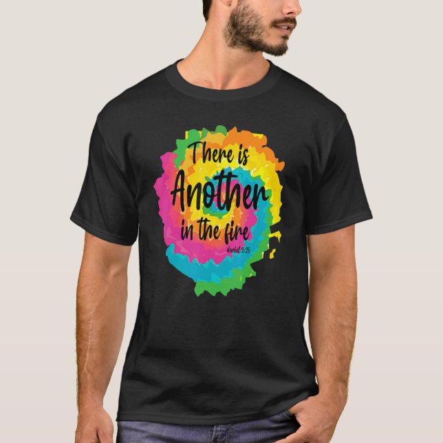 There Is Another In The Fire Scripture Religious 2 T-Shirt (Front)