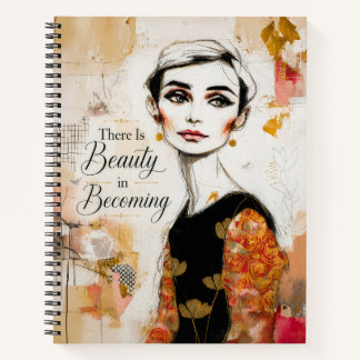 There Is Beauty In Becoming Inspirational Portrait Notebook