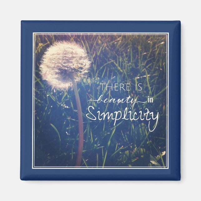 There Is Beauty In Simplicity Magnet (Front)