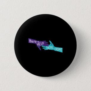 There Is Help & Hope Suicide Awareness Mental 6 Cm Round Badge