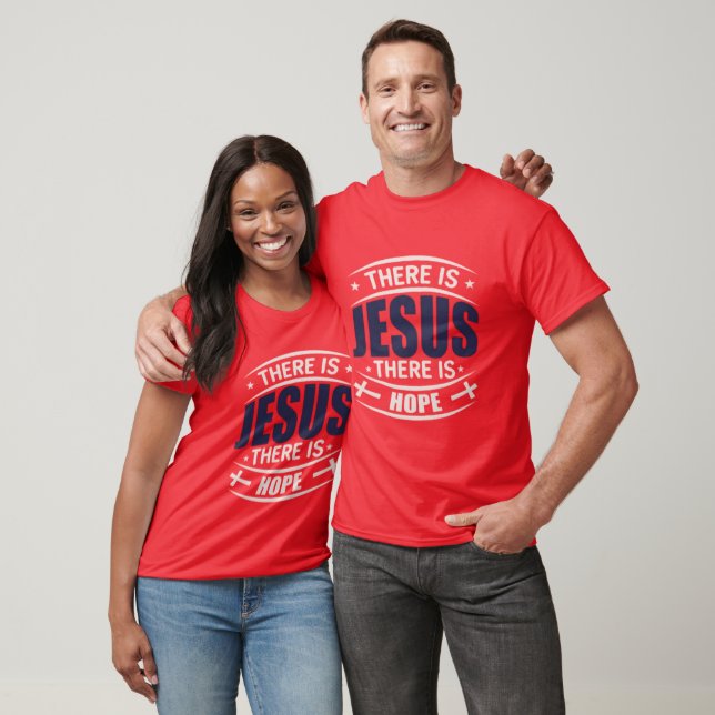 There is Jesus There is Hope Christian T Shirt (Unisex)