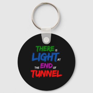 There Is Light At The End Of The Tunnel Key Ring