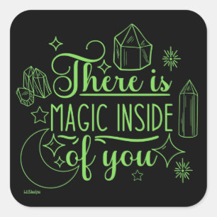 THERE IS MAGIC INSIDE OF YOU inspirational Square Sticker