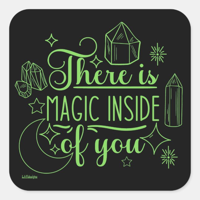 THERE IS MAGIC INSIDE OF YOU inspirational         Square Sticker (Front)
