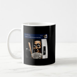 There Is Motion At Front Door Tung Tung Tung Sahur Coffee Mug