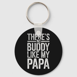 There Is No Buddy Like My Papa Shirt Fathers Day M Key Ring