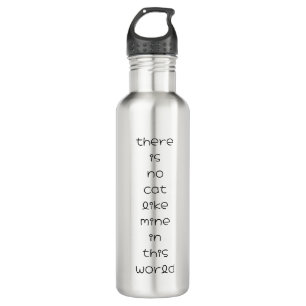 there is no cat like mine in this world 710 ml water bottle