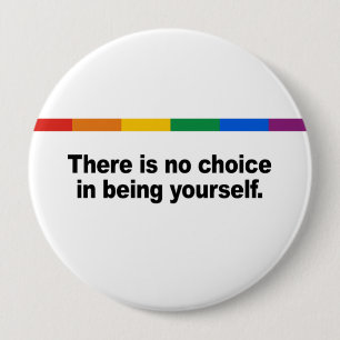 There is no choice in being yourself 10 cm round badge