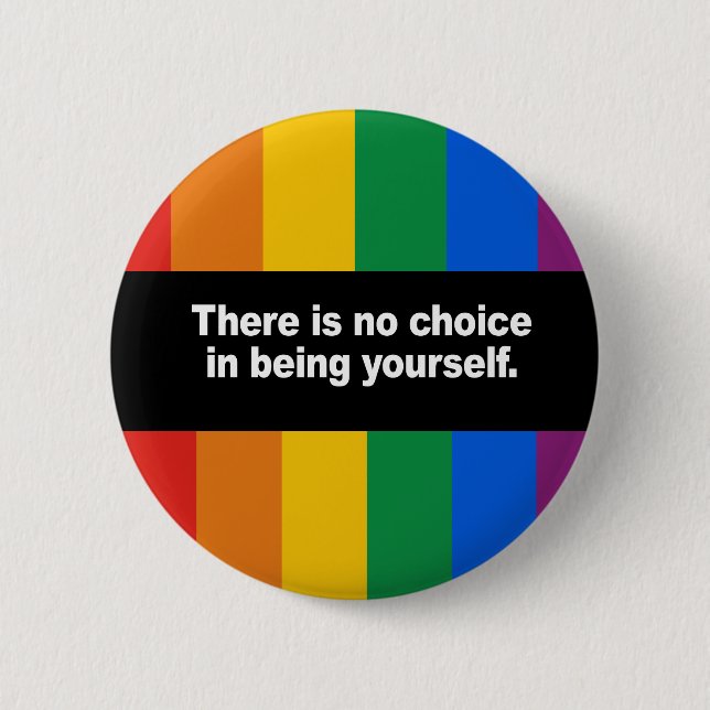 There is no choice in being yourself Bumper Sticke 6 Cm Round Badge (Front)