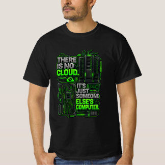 There Is No Cloud Funny Programmer T-Shirt | Tech