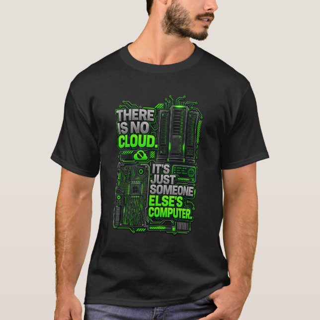 There Is No Cloud Funny Programmer Tech Server T-Shirt (Front)