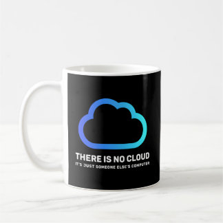There Is No Cloud Just Someone Else'S Computer Gee Coffee Mug