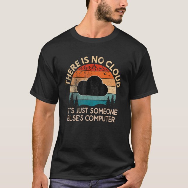 There Is No Cloud Just someone Else's Computer  Vi T-Shirt (Front)