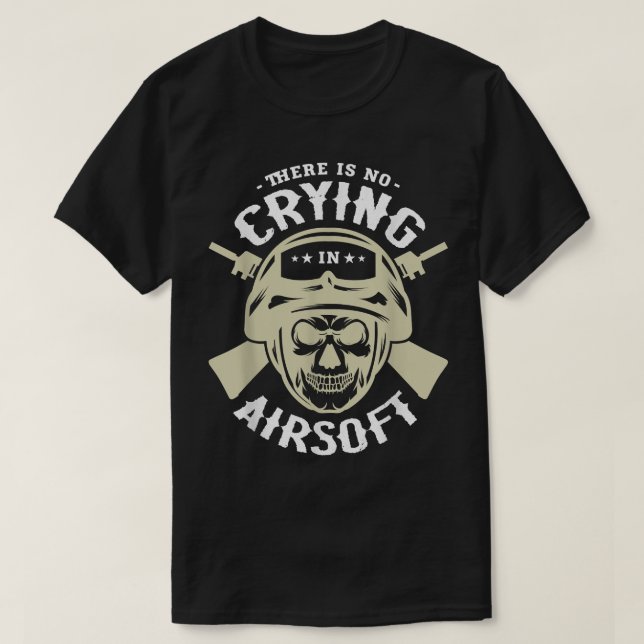 There Is No Crying In Airsoft for a Paintball Play T-Shirt (Design Front)