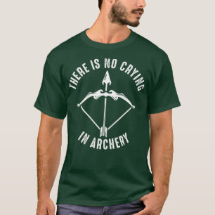 There Is No Crying In ArcheryFunny Bow Arrow Arche T-Shirt