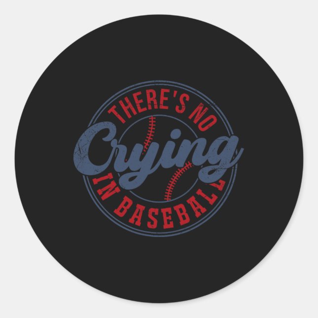 There Is No Crying In Baseball Funny Game Day Base Classic Round Sticker (Front)