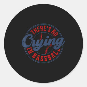 There Is No Crying In Baseball Funny Game Day Base Classic Round Sticker