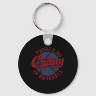 There Is No Crying In Baseball Funny Game Day Base Key Ring