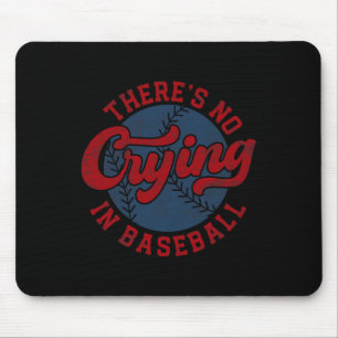 There Is No Crying In Baseball Funny Game Day Base Mouse Mat
