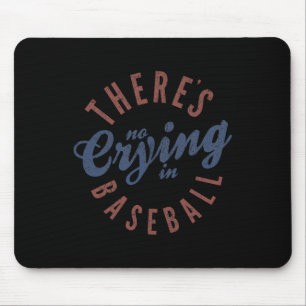 There Is No Crying In Baseball Funny Game Day Base Mouse Mat