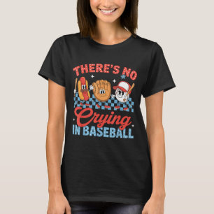 There Is No Crying In Baseball Funny Game Day Base T-Shirt