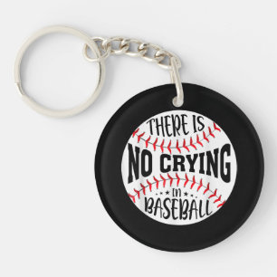There Is No Crying In Baseball Key Ring