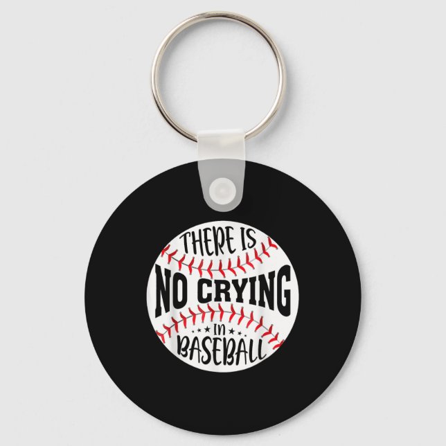 There Is No Crying In Baseball  Key Ring (Front)