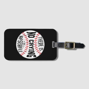 There Is No Crying In Baseball Luggage Tag