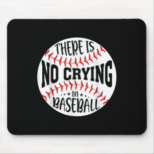 There Is No Crying In Baseball  Mouse Mat