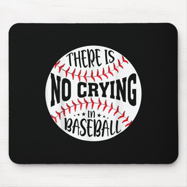 There Is No Crying In Baseball  Mouse Mat (Front)