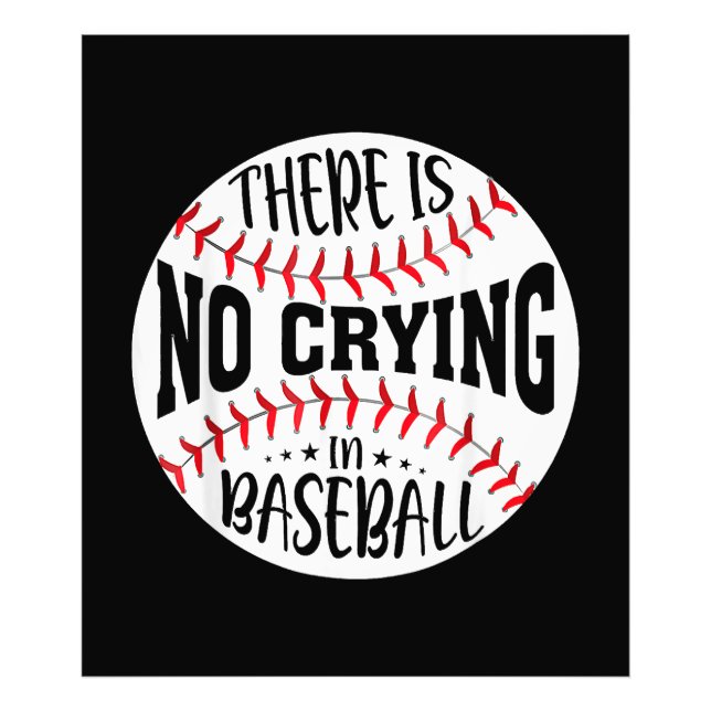 There Is No Crying In Baseball Photo Print (Front)