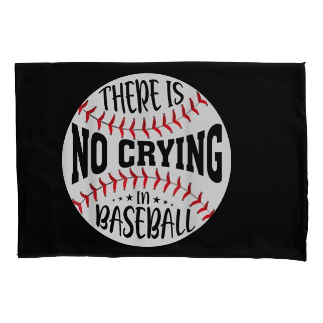 There Is No Crying In Baseball  Pillowcase (Front)