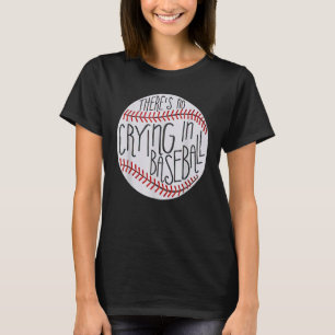 There Is No Crying In Baseball Sports Ball Game T-Shirt