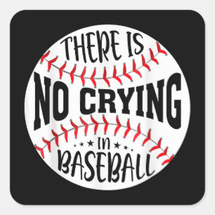 There Is No Crying In Baseball  Square Sticker