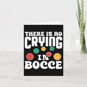 There Is No Crying In Bocce Italian Lawn Bowling P Card