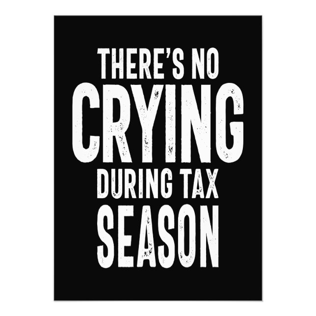 There is No Crying in Tax Season Photo Print (Front)