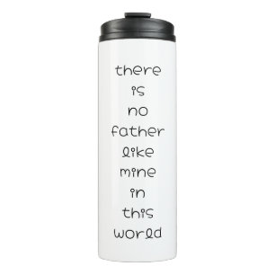 there is no father like mine in this world thermal tumbler