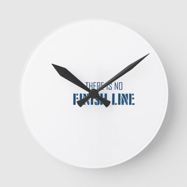 There Is No Finish Line Round Clock (Front)