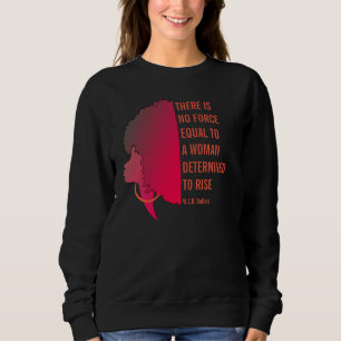 THERE IS NO FORCE Inspirational W.E.B DuBois Quote Sweatshirt