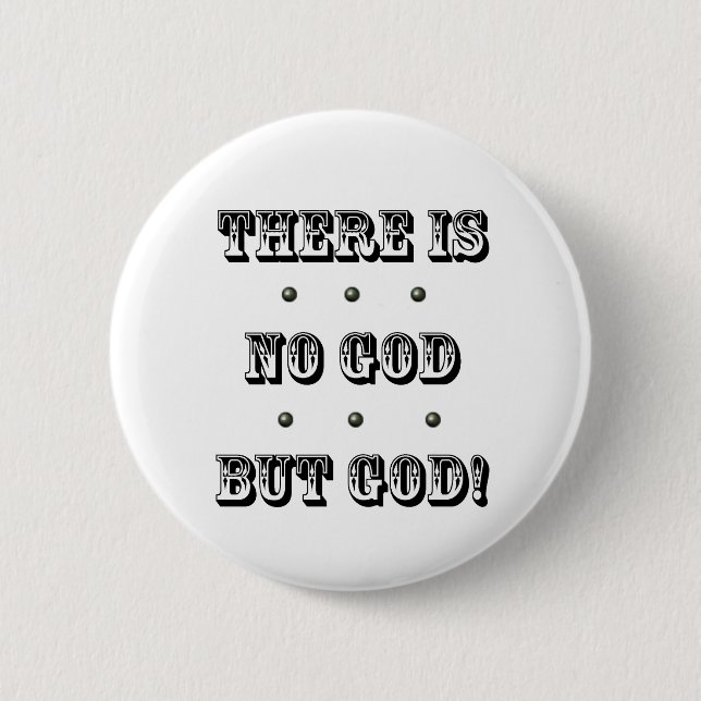 There is no God but God 6 Cm Round Badge (Front)