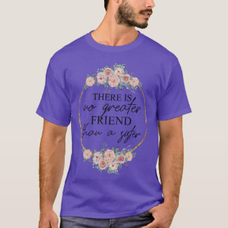 There Is No Greater Friendhan A Sister vintage T-Shirt